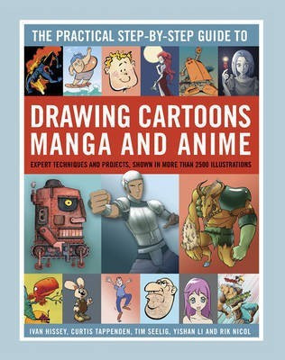 Practical Step-by-step Guide to Drawing Cartoons, Manga and Anime(English, Hardcover, Tappenden Curtis, Hissey, Ivan, Seelig, Tim)
