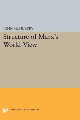 Structure of Marx's World-View(English, Paperback, McMurtry John)