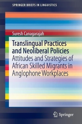 Translingual Practices and Neoliberal Policies(English, Paperback, Canagarajah Suresh)