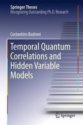 Temporal Quantum Correlations and Hidden Variable Models(English, Hardcover, Budroni Costantino)
