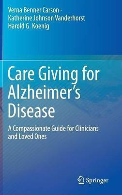 Care Giving for Alzheimer's Disease(English, Hardcover, Benner Carson Verna)