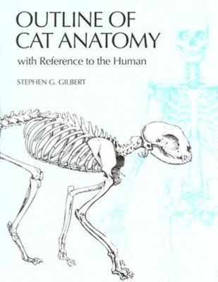 Outline of Cat Anatomy with Reference to the Human(English, Paperback, Gilbert Stephen G.)