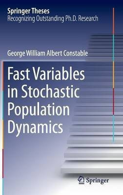Fast Variables in Stochastic Population Dynamics(English, Hardcover, Constable George William Albert)
