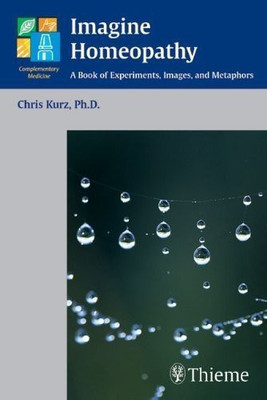 Imagine Homeopathy(English, Paperback, Kurz Christian)