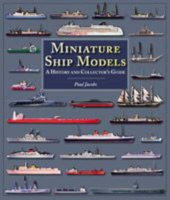 Miniature Ship Models: a History and Collector's Guide(English, Hardcover, Jacobs Paul)