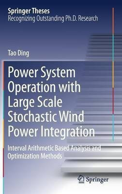 Power System Operation with Large Scale Stochastic Wind Power Integration(English, Hardcover, Ding Tao)