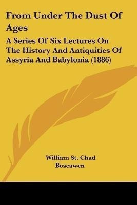 From Under The Dust Of Ages(English, Paperback, Boscawen William St Chad)