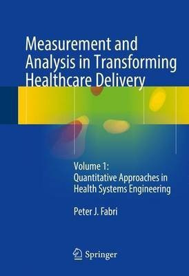 Measurement and Analysis in Transforming Healthcare Delivery(English, Hardcover, Fabri Peter J.)