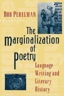 The Marginalization of Poetry(English, Paperback, Perelman Bob)