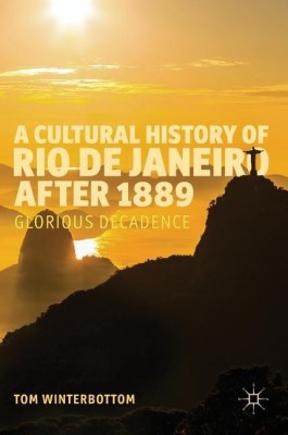 A Cultural History of Rio de Janeiro after 1889(English, Hardcover, Winterbottom Tom)