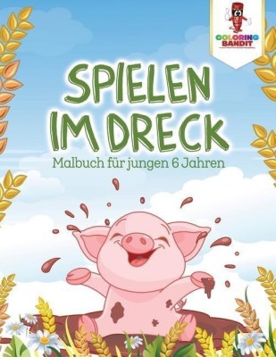 Spielen im Dreck(German, Paperback, Coloring Bandit)