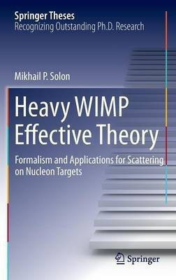 Heavy WIMP Effective Theory(English, Hardcover, Solon Mikhail P.)