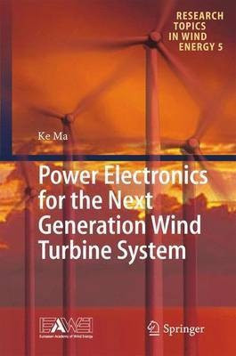 Power Electronics for the Next Generation Wind Turbine System(English, Hardcover, Ma Ke)