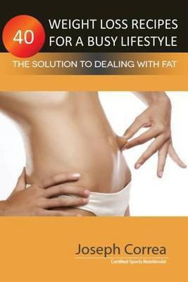 40 Weight Loss Recipes for a Busy Lifestyle(English, Paperback, Correa Joseph)