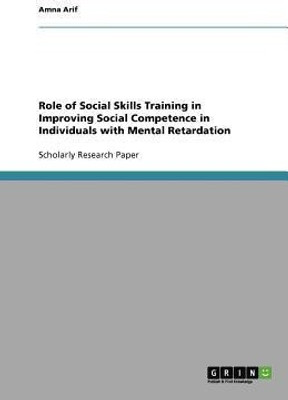 Role of Social Skills Training in Improving Social Competence in Individuals with Mental Retardation(English, Paperback, Arif Amna)
