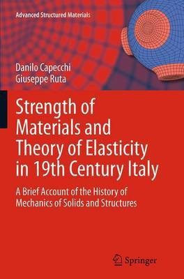 Strength of Materials and Theory of Elasticity in 19th Century Italy(English, Paperback, Capecchi Danilo)