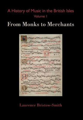 A History of Music in the British Isles, Volume 1(English, Hardcover, Bristow-Smith Laurence)
