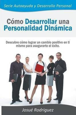 Como Desarrollar una Personalidad Dinamica(Spanish, Paperback, Rodriguez Josue)