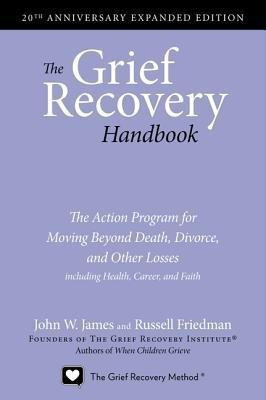 The Grief Recovery Handbook, 20th Anniversary Expanded Edition(English, Paperback, James John W.)