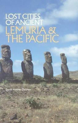 Lost Cities of Ancient Lemuria & the Pacific(English, Paperback, Childress David Hatcher)
