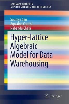 Hyper-lattice Algebraic Model for Data Warehousing(English, Paperback, Sen Soumya)