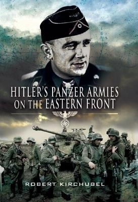 Hitler's Panzer Armies on the Eastern Front(English, Hardcover, Kirchubel Robert)