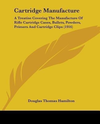 Cartridge Manufacture(English, Paperback, Hamilton Douglas Thomas)