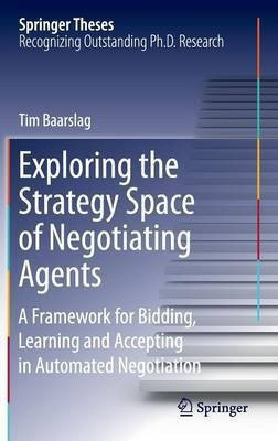 Exploring the Strategy Space of Negotiating Agents(English, Hardcover, Baarslag Tim)