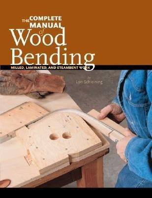 Complete Manual of Wood Bending(English, Paperback, Schleining Lon)