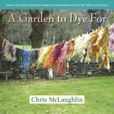 A Garden to Dye For(English, Hardcover, McLaughlin Chris)