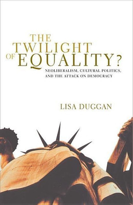 The Twilight of Equality(English, Paperback, Duggan Lisa)