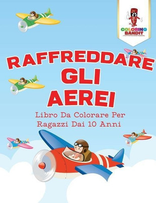 Raffreddare Gli Aerei(Italian, Paperback, Coloring Bandit)