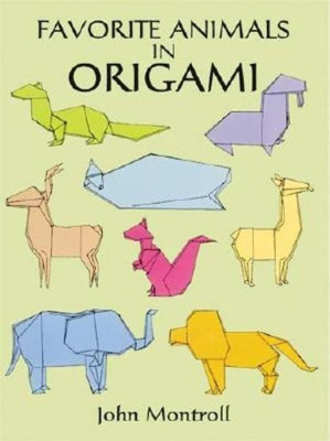 Favorite Animals in Origami(English, Paperback, Montroll John)