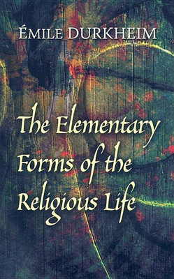The Elementary Forms of the Religious Life(English, Paperback, Durkheim Emile)