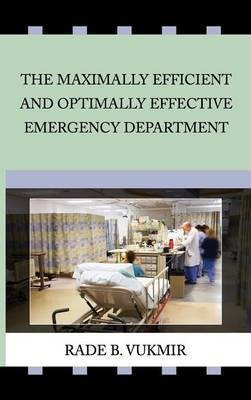 The Maximally Efficient And Optimally Effecfive Emergency Department(English, Hardcover, Vukmir Rade B)