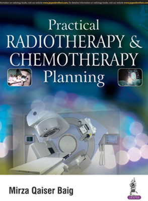 Practical Radiotherapy & Chemotherapy Planning(English, Paperback, Baig Mirza Qaiser)
