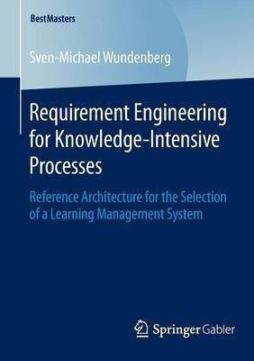 Requirement Engineering for Knowledge-Intensive Processes(English, Paperback, Wundenberg Sven-Michael)