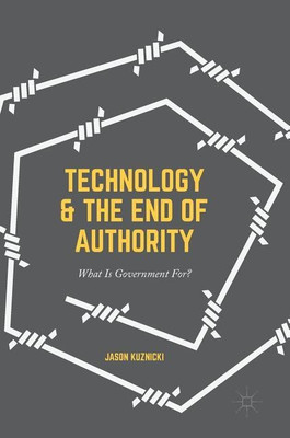 Technology and the End of Authority(English, Hardcover, Kuznicki Jason)