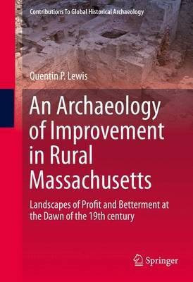 An Archaeology of Improvement in Rural Massachusetts(English, Hardcover, Lewis Quentin)