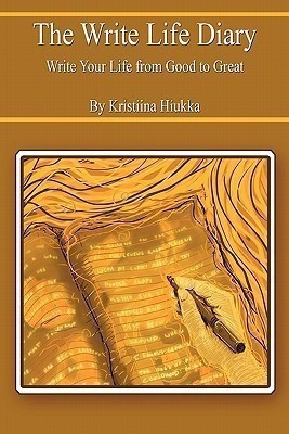 The Write Life Diary - Write Your Life from Good to Great(English, Paperback, Hiukka Kristiina)