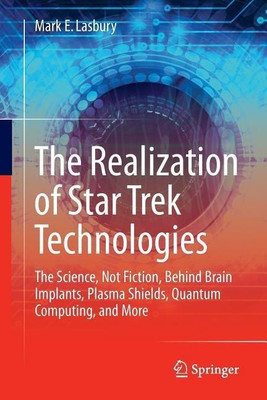 The Realization of Star Trek Technologies(English, Paperback, Lasbury Mark E.)