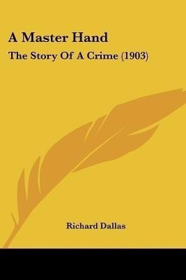 A Master Hand(English, Paperback, Dallas Richard)