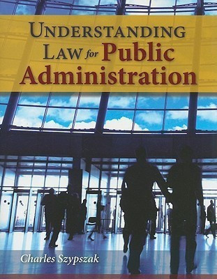 Understanding Law for Public Administration(English, Paperback, Szypszak Charles)