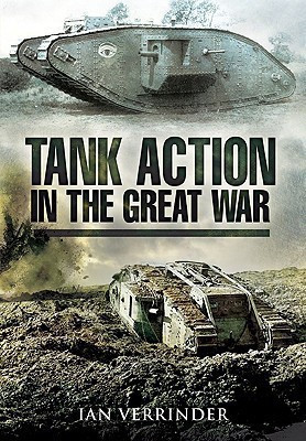 Tank Action in the Great War(English, Hardcover, Verrinder Ian)