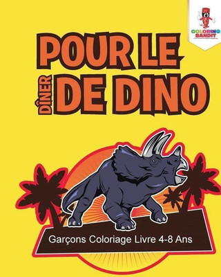 Pour le Diner de Dino(English, Paperback, Coloring Bandit)