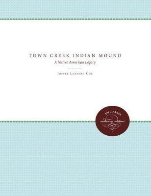 Town Creek Indian Mound(English, Hardcover, Coe Joffre Lanning)