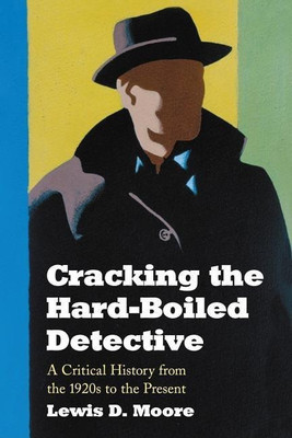 Cracking the Hard-Boiled Detective(English, Paperback, Moore Lewis D.)