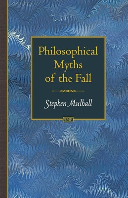 Philosophical Myths of the Fall(English, Paperback, Mulhall Stephen)
