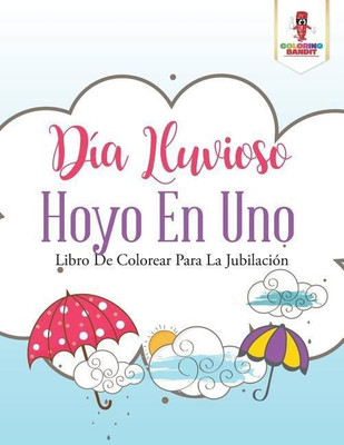 Dia Lluvioso Hoyo En Uno(Spanish, Paperback, Coloring Bandit)
