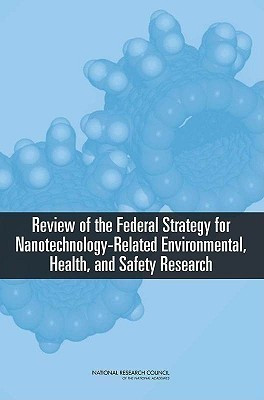 Review of Federal Strategy for Nanotechnology-Related Environmental, Health, and Safety Research(English, Paperback, Committee for Review of the Federal Strategy to Address Environmental, Health,, Safety Research Needs for Engineered Nanoscale Materials)
